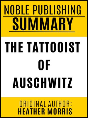 cover image of SUMMARY OF THE TATTOOIST OF AUSCHWITZ BY HEATHER MORRIS {Noble Publishing}